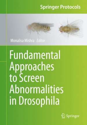 Fundamental Approaches to Screen Abnormalities in Drosophila de Monalisa Mishra