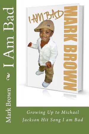 I Am Bad de Mark Brown