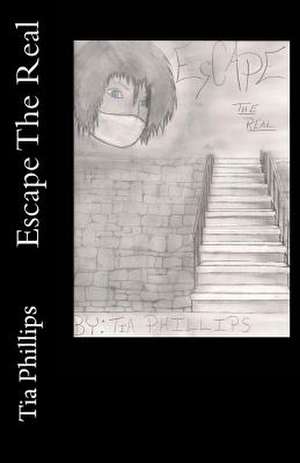 Escape the Real de Tia Phillips