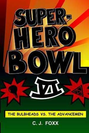 The Super-Hero Bowl VI de C. J. Foxx