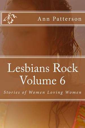 Lesbians Rock Volume 6 de Patterson, MS Ann