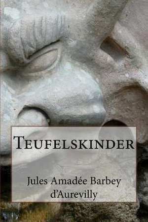 Teufelskinder de Jules Amadee Barbey D'Aurevilly