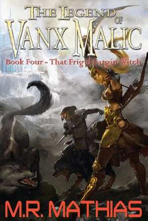 That Frigid Fargin Witch (the Legend of Vanx Malic)