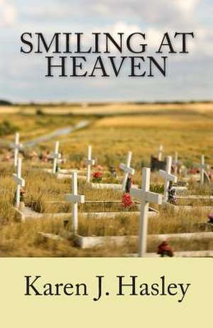 Smiling at Heaven de Karen J. Hasley