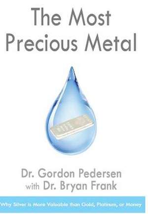 The Most Precious Metal de Gordon Pedersen