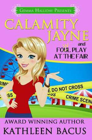 Calamity Jayne and Fowl Play at the Fair de Kathleen Bacus