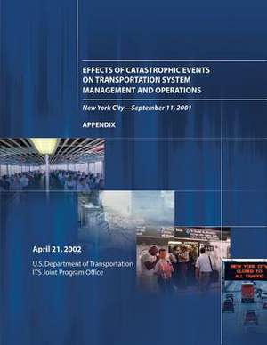 Effects of Catastrophic Events on Transportation System Management and Operations, New York City ? September 11 de Allan J. Deblasio