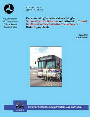 Understanding Transit Accidents Using the National Transit Database and the Role of Transit Intelligent Vehicle Initiative Technology in Reducing Acci de C. y. David Yang