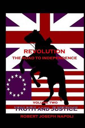 Revolution the Road to Independence Volume Two de Robert Joseph Napoli