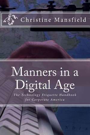 Manners in a Digital Age de Mrs Christine Mansfield