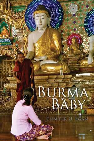 Burma Baby de Jennifer U. Egan