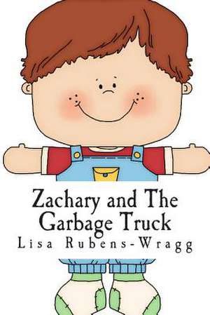 Zachary and the Garbage Truck de Lisa M. Rubens-Wragg