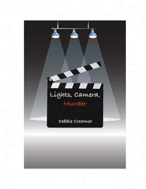 Lights, Camera, Murder de Mrs Debbie Creamer