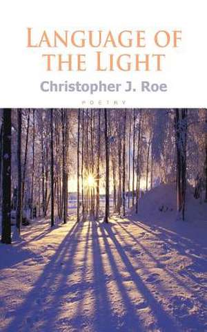 Language of the Light de Christopher J. Roe