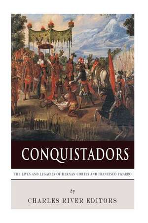 Conquistadors de Charles River Editors