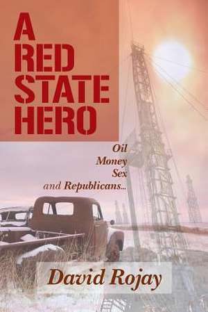 A Red State Hero de David Rojay