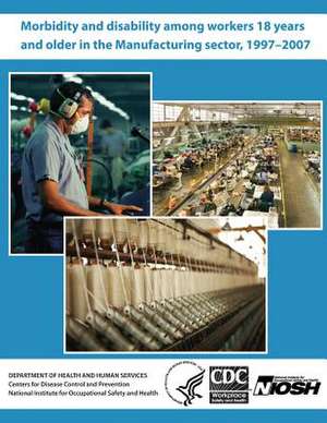 Morbidity and Disability Among Workers 18 Years and Older in the Manufacturing Sector, 1997?2007 de David J. Lee