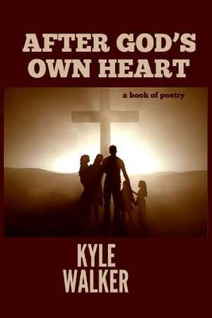 After God's Own Heart de Kyle Walker