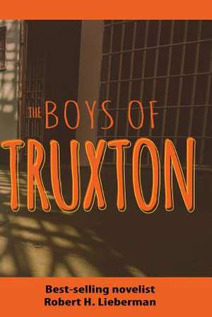 The Boys of Truxton de Robert H. Lieberman