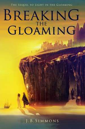 Breaking the Gloaming de J. B. Simmons