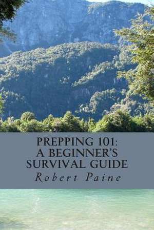 Prepping 101 de Robert Paine