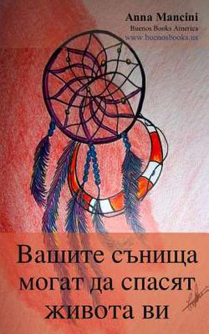 Your Dreams Can Save Your Life (Bulgarian Edition) de Anna Mancini