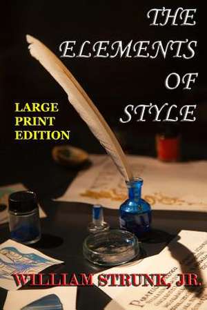 The Elements of Style - Large Print Edition de Strunk, William, Jr.