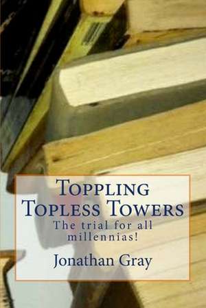 Toppling Topless Towers de Jonathan Gray