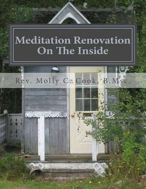 Meditation Renovation - On the Inside de Rev Molly C. Cook B. Msc