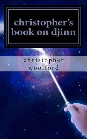 Christopher's Book on Djinn de Christopher L. Woolford