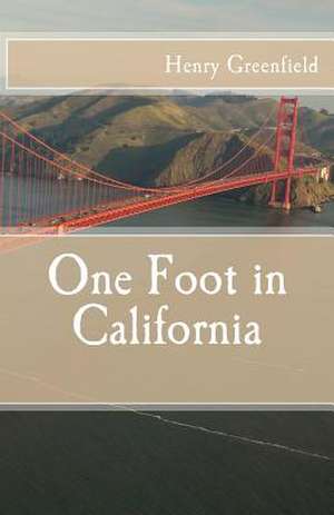 One Foot in California de Henry Greenfield