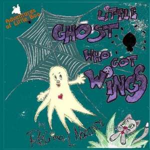 Little Ghost Who Got Wings de Regina L. Norlinde