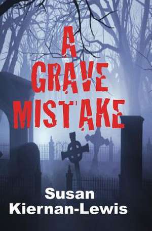 A Grave Mistake de Susan Kiernan-Lewis