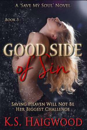 Good Side of Sin de K. S. Haigwood