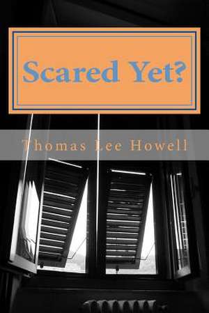 Scared Yet? de Thomas Lee Howell