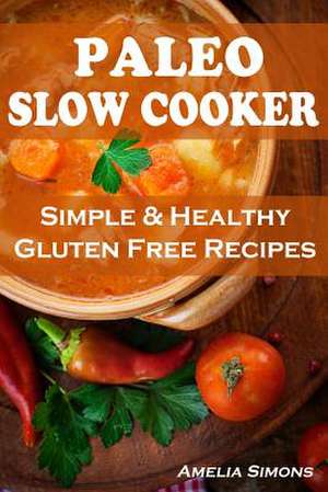 Paleo Slow Cooker de Amelia Simons