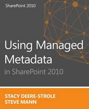 Using Managed Metadata in Sharepoint 2010 de Stacy Deere-Strole