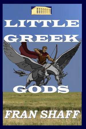 Little Greek Gods de Fran Shaff