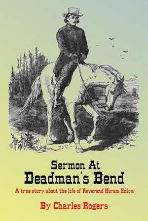 Sermon at Deadman's Bend de Charles Rogers