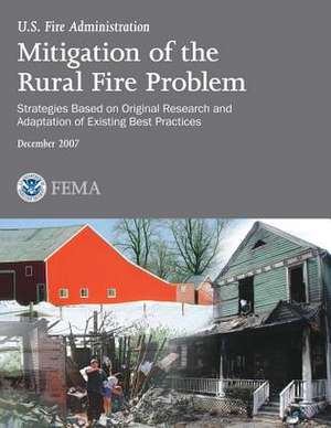 Mitigation of the Rural Fire Problem de U. S. Department of Homeland Security