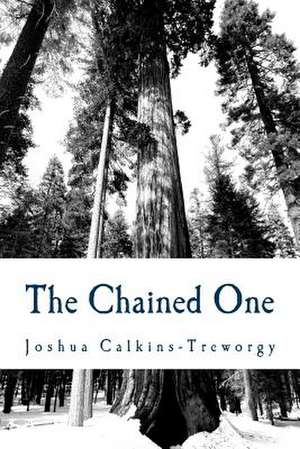 The Chained One de Joshua T. Calkins-Treworgy