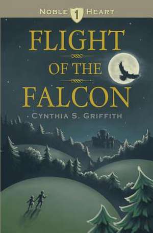 Flight of the Falcon de Cynthia S. Griffith