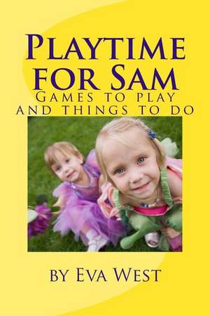 Playtime for Sam de Eva West