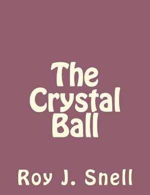 The Crystal Ball de Roy J. Snell