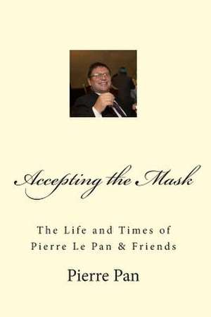 Accepting the Mask de Pierre Le Pan