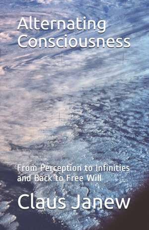 Alternating Consciousness de Claus Janew