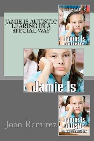 Jamie Is Autistic Learning in a Special Way de Joan Ramirez