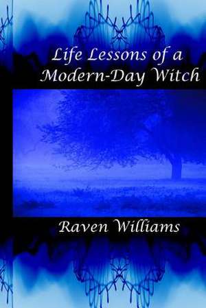 Life Lessons of a Modern-Day Witch de Raven Williams