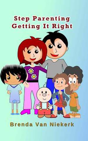 Step Parenting Getting It Right de Brenda Van Niekerk