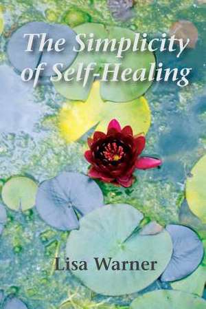 The Simplicity of Self-Healing de Lisa Warner